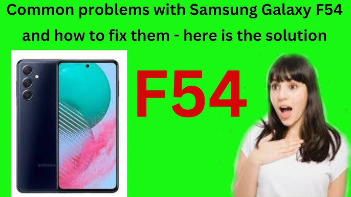 Common Problems In Samsung Galaxy F54